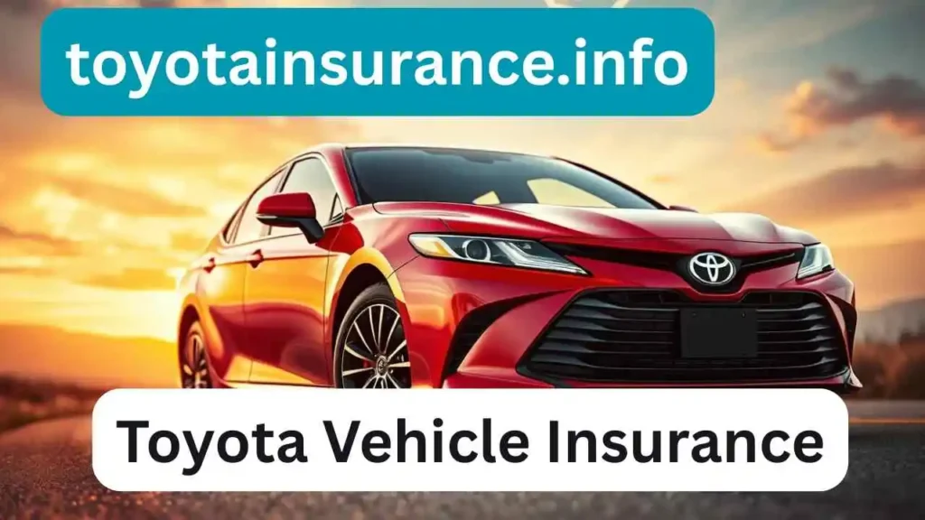 Where to Find the Best Deals on Toyota Vehicle Insurance?